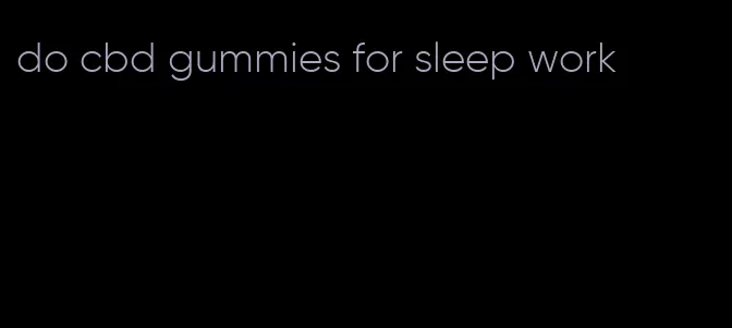 do cbd gummies for sleep work