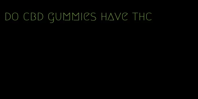 do cbd gummies have thc