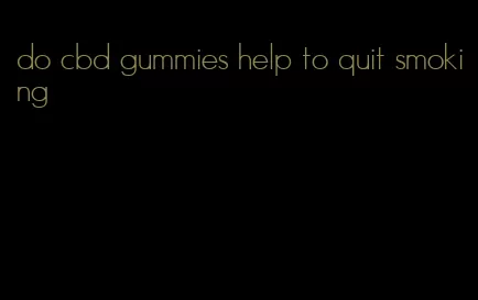 do cbd gummies help to quit smoking