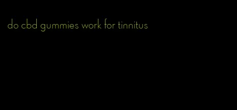 do cbd gummies work for tinnitus