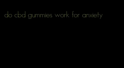 do cbd gummies work for anxiety