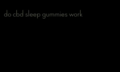 do cbd sleep gummies work