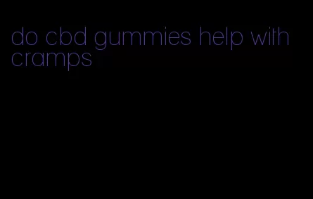 do cbd gummies help with cramps