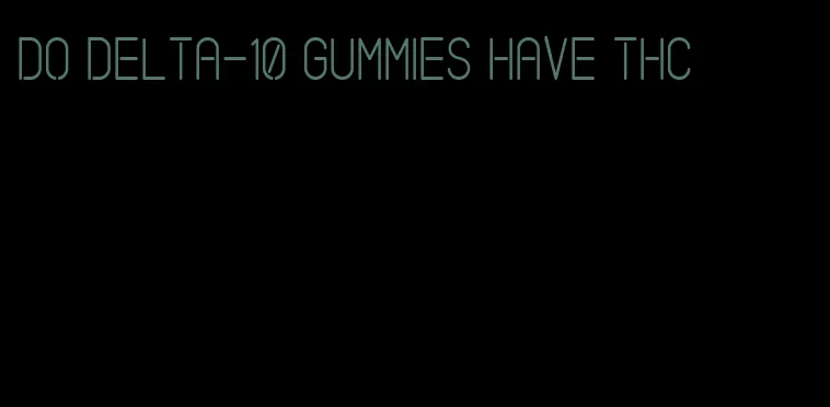 do delta-10 gummies have thc