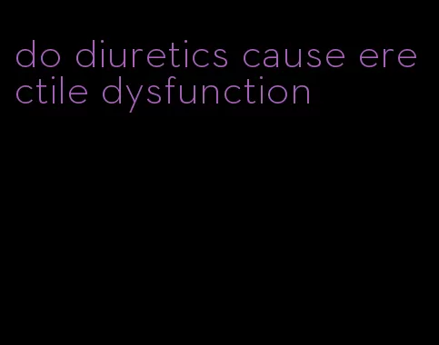 do diuretics cause erectile dysfunction