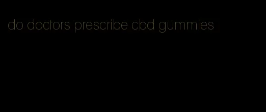 do doctors prescribe cbd gummies