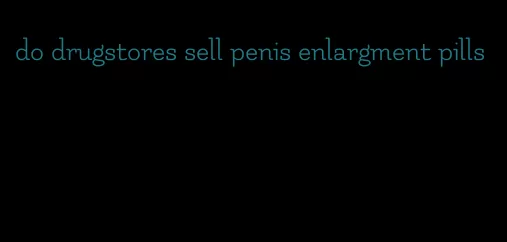 do drugstores sell penis enlargment pills