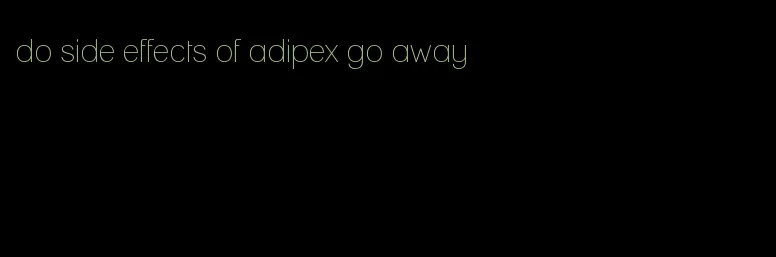 do side effects of adipex go away