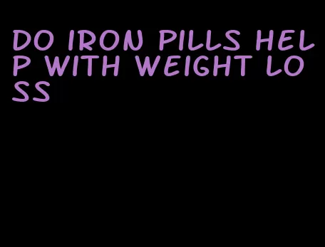 do iron pills help with weight loss