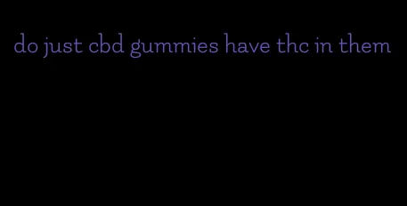 do just cbd gummies have thc in them