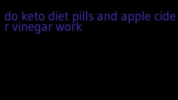 do keto diet pills and apple cider vinegar work