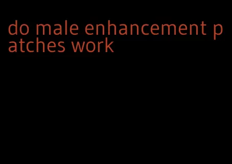 do male enhancement patches work