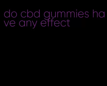 do cbd gummies have any effect