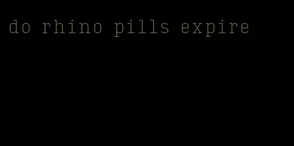 do rhino pills expire