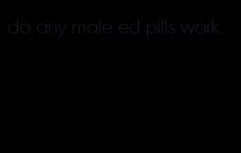 do any male ed pills work