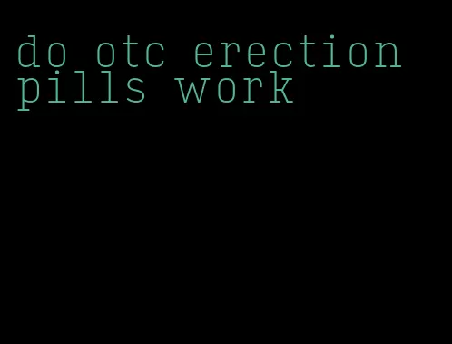 do otc erection pills work