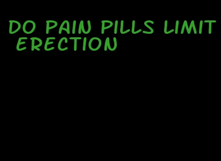 do pain pills limit erection