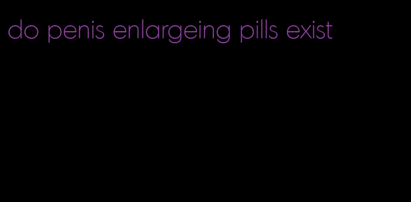 do penis enlargeing pills exist