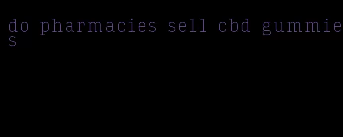 do pharmacies sell cbd gummies