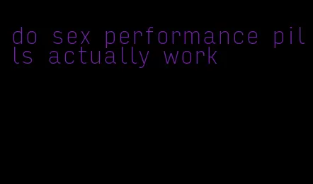 do sex performance pills actually work