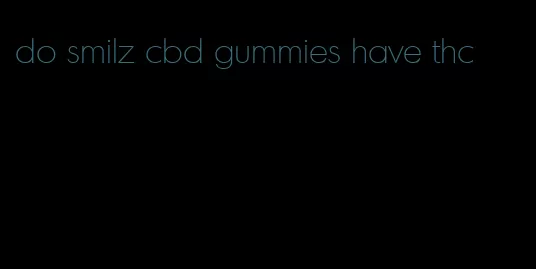 do smilz cbd gummies have thc