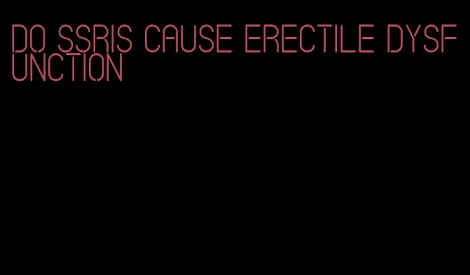 do ssris cause erectile dysfunction