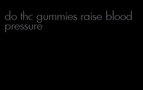 do thc gummies raise blood pressure