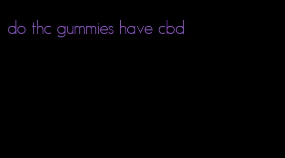 do thc gummies have cbd