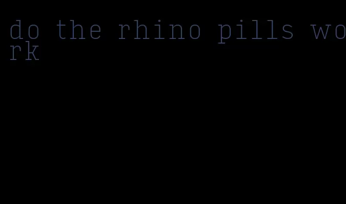 do the rhino pills work