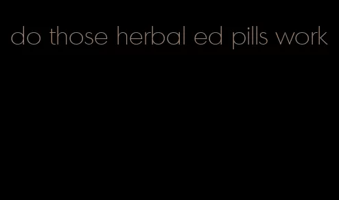 do those herbal ed pills work