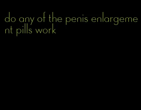 do any of the penis enlargement pills work