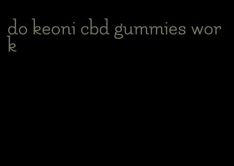 do keoni cbd gummies work