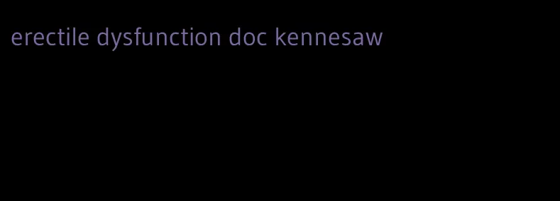 erectile dysfunction doc kennesaw