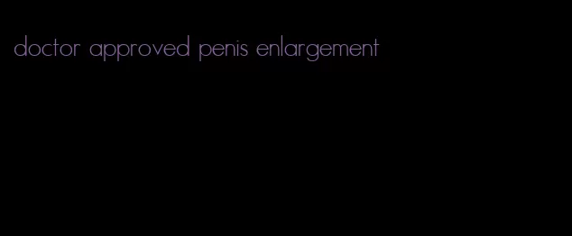 doctor approved penis enlargement