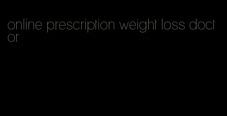 online prescription weight loss doctor