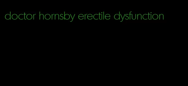 doctor hornsby erectile dysfunction