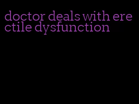 doctor deals with erectile dysfunction