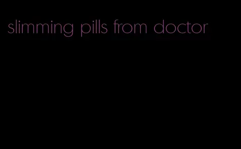 slimming pills from doctor