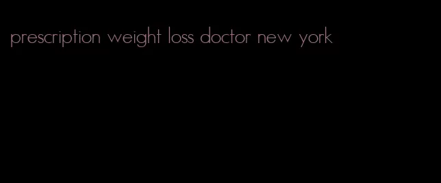 prescription weight loss doctor new york