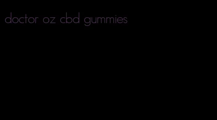 doctor oz cbd gummies