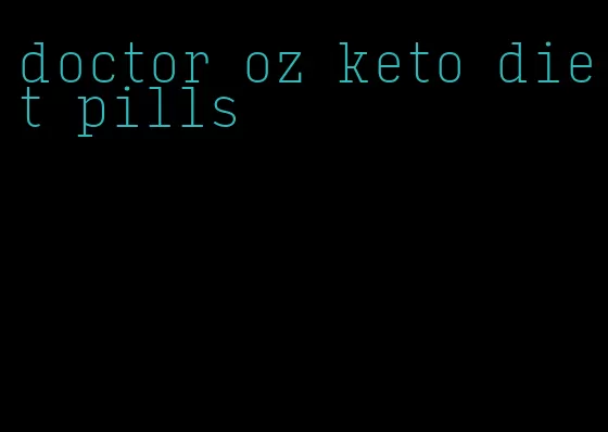 doctor oz keto diet pills