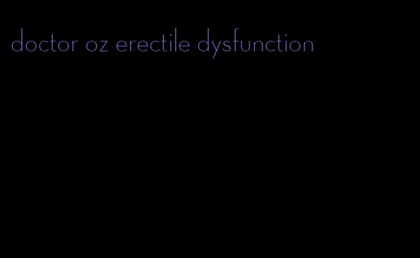 doctor oz erectile dysfunction