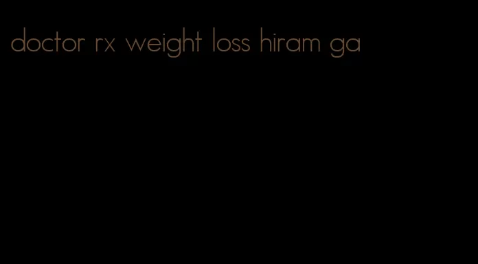 doctor rx weight loss hiram ga