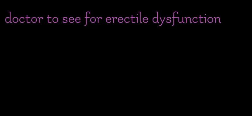 doctor to see for erectile dysfunction