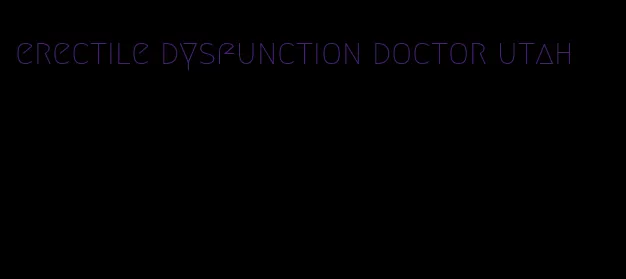 erectile dysfunction doctor utah