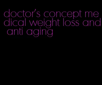 doctor's concept medical weight loss and anti aging