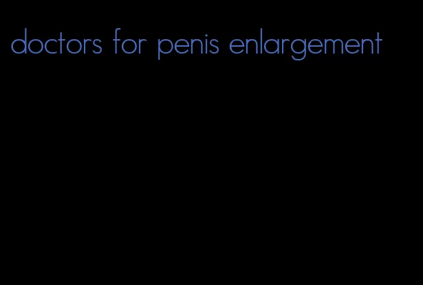 doctors for penis enlargement