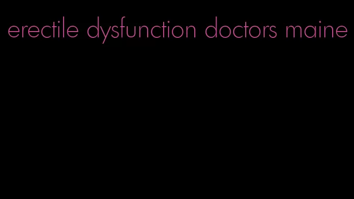 erectile dysfunction doctors maine