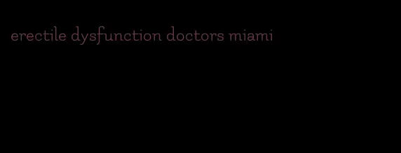 erectile dysfunction doctors miami