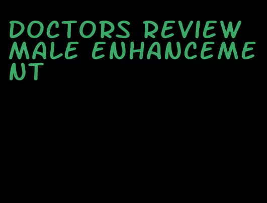 doctors review male enhancement